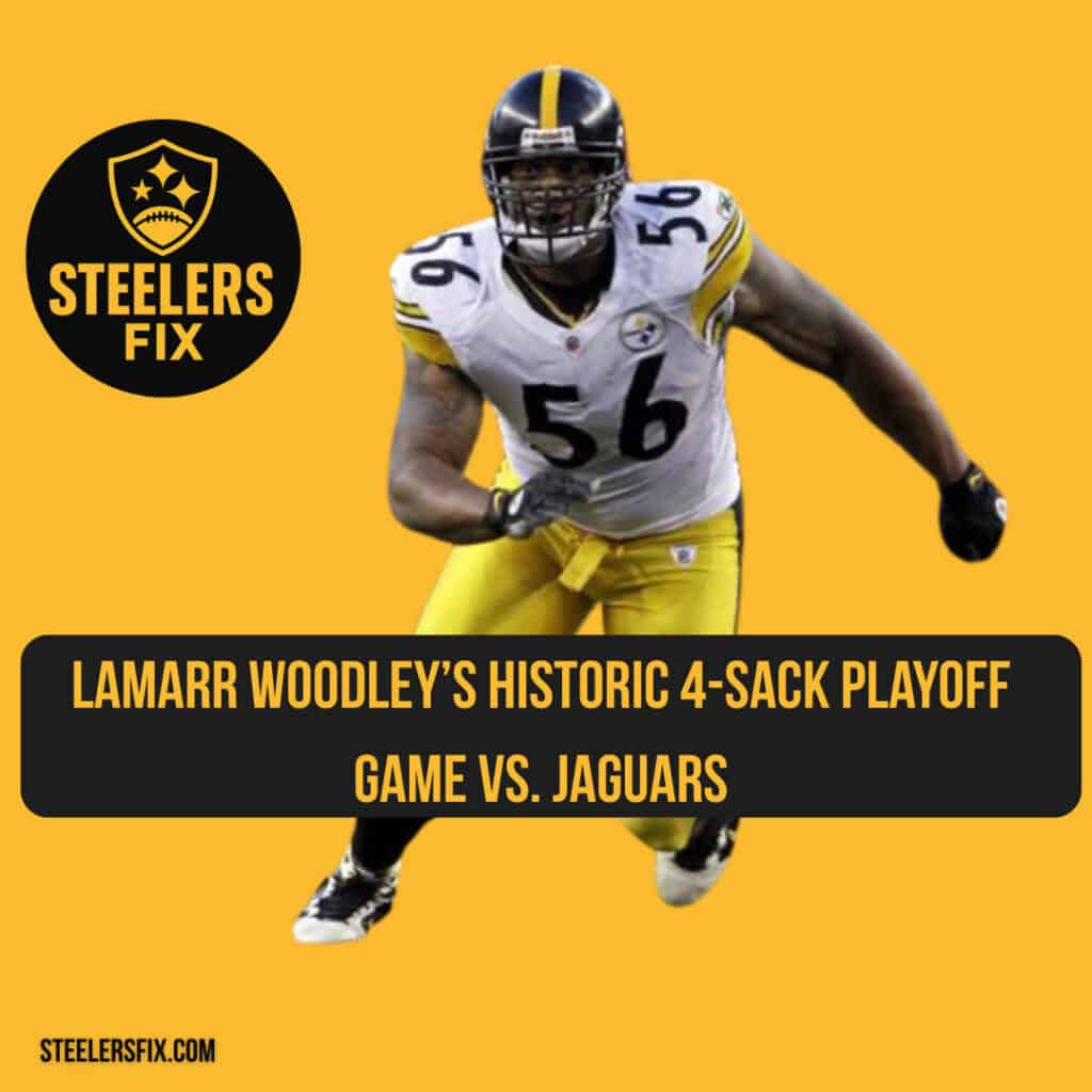 Steelers Playoff Trivia: LaMarr Woodley’s Historic 4-Sack Playoff Game vs. Jaguars